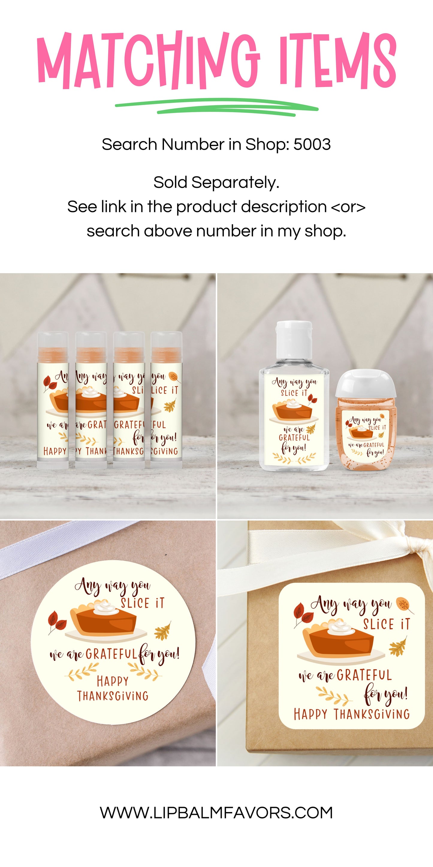 Any Way You Slice It, We Are Grateful for You PRINTED Lip Balm Favors LABELS for Friendsgiving and Thanksgiving Table Gifts [5003]